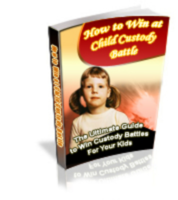 Product picture How To Win A Child Custody Battle!
